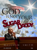 GOD IS NOT YOUR SUGAR DADDY