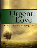 URGENT LOVE: Part 2 Love's Redemption